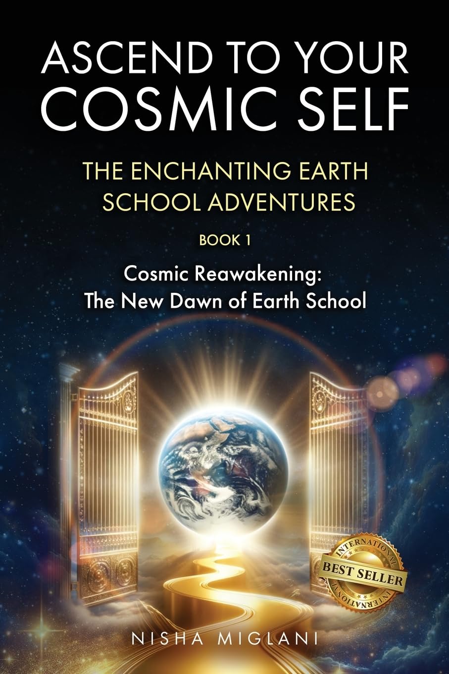 ASCEND TO YOUR COSMIC SELF: THE ENCHANTING EARTH SCHOOL ADVENTURES: BOOK 1: Cosmic Reawakening: The New Dawn of Earth School